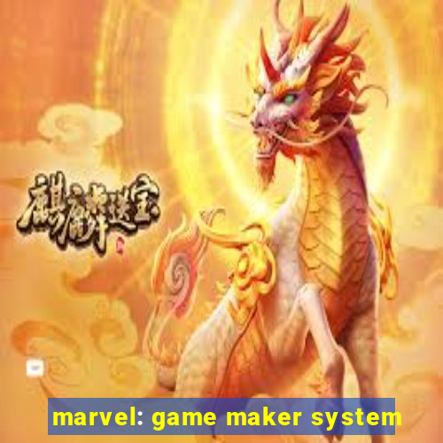 marvel: game maker system